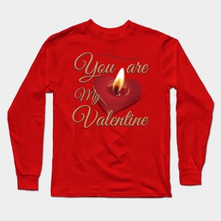 You are my Valentine Long Sleeve T-Shirt